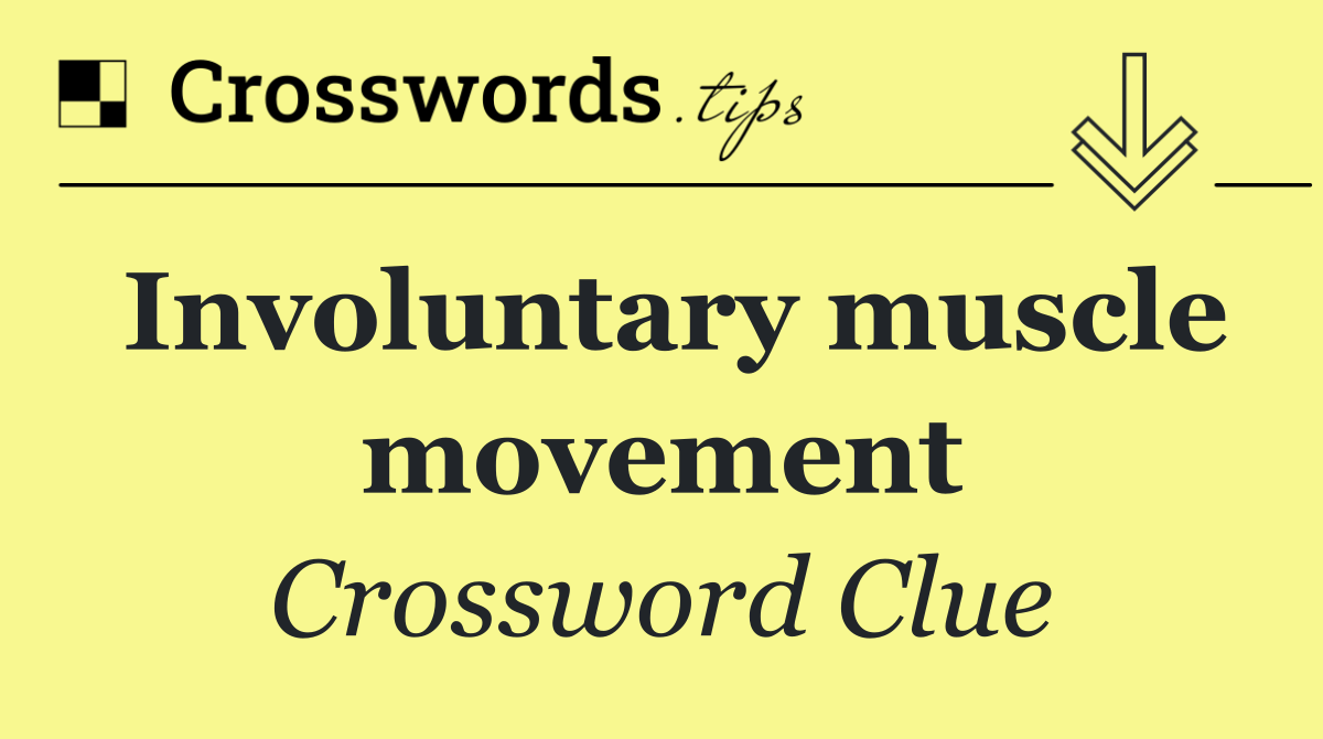 Involuntary muscle movement