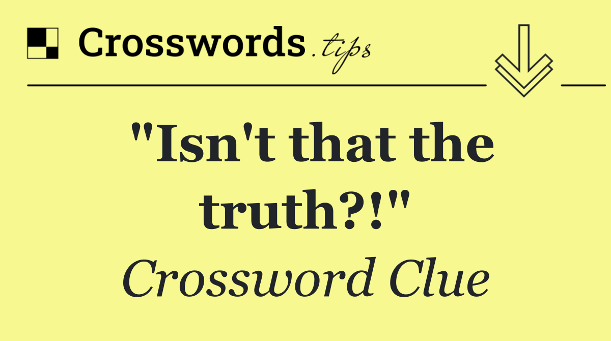 "Isn't that the truth?!"