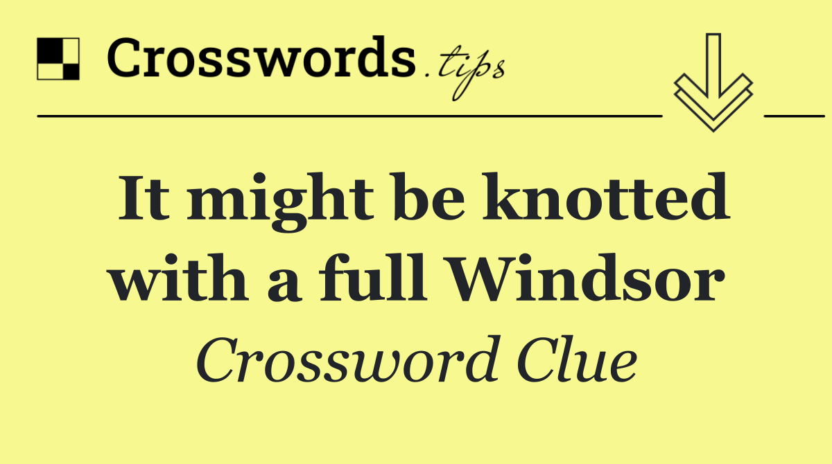 It might be knotted with a full Windsor
