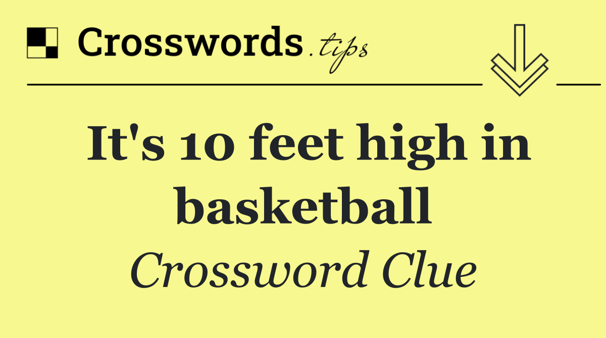 It's 10 feet high in basketball