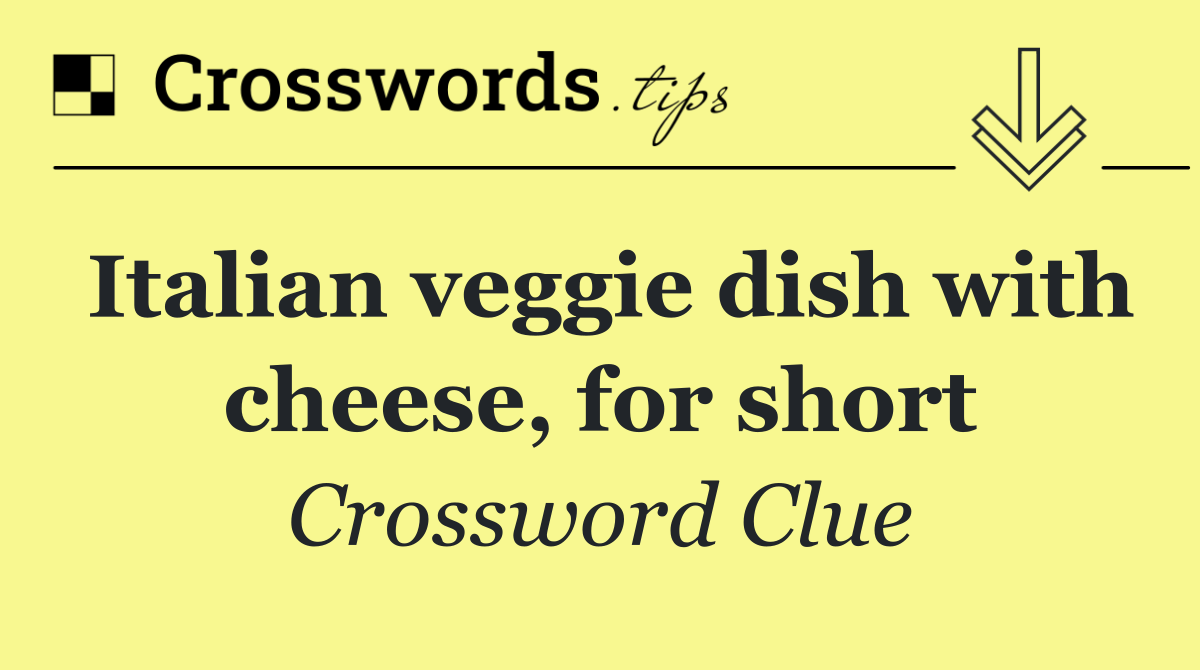 Italian veggie dish with cheese, for short