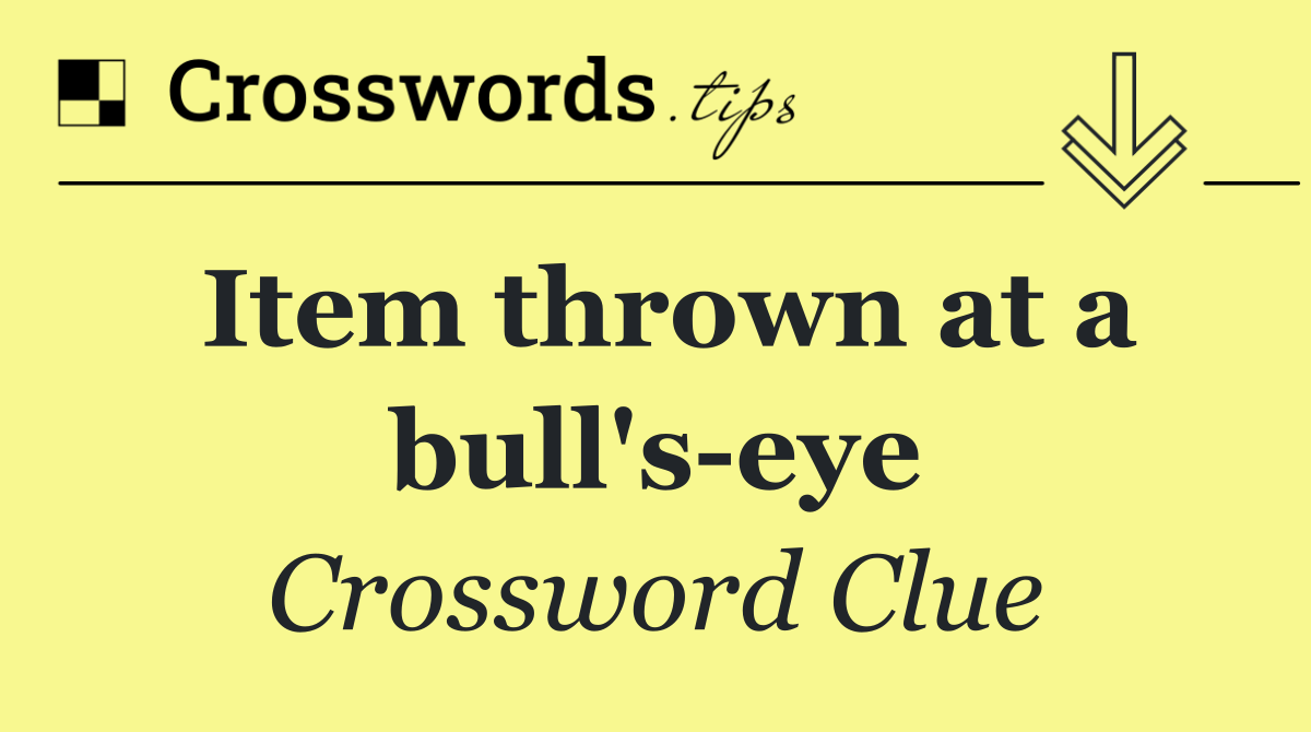Item thrown at a bull's eye