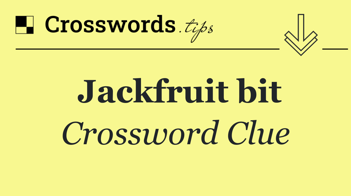 Jackfruit bit