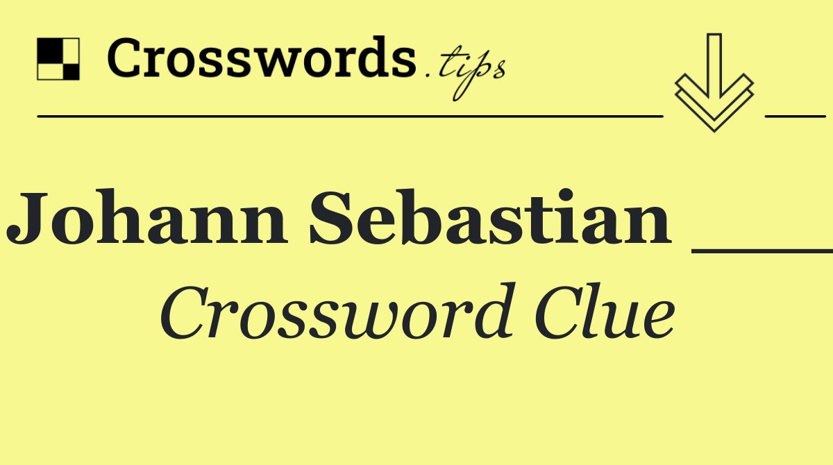 Johann Sebastian ___