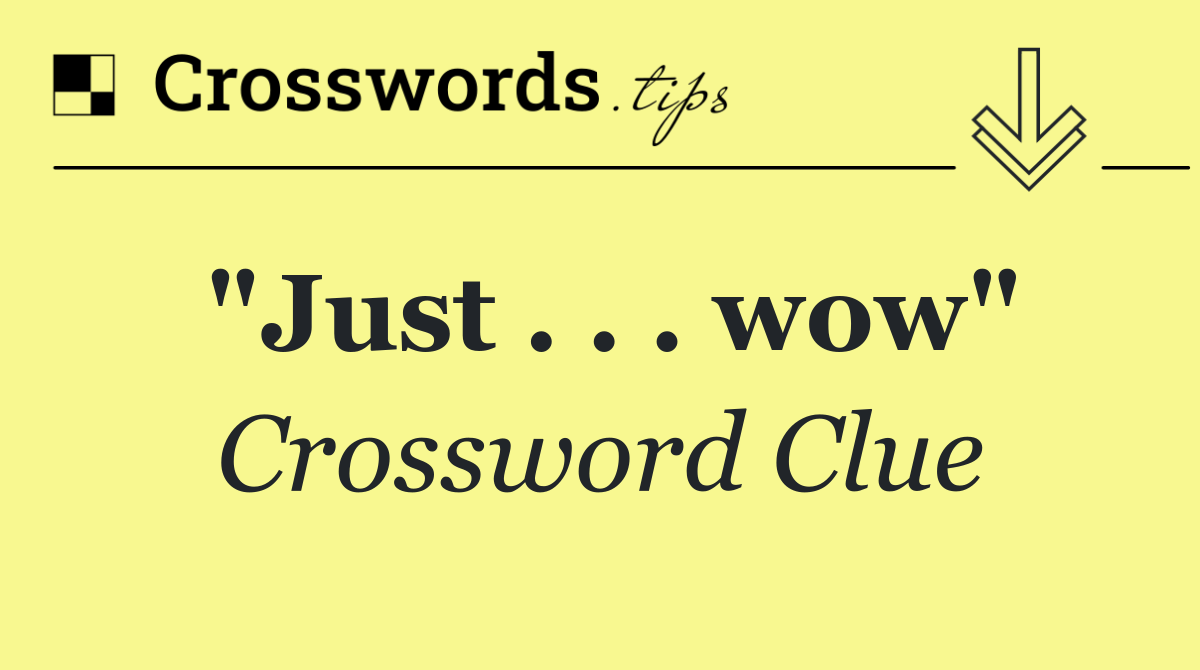 "Just . . . wow"
