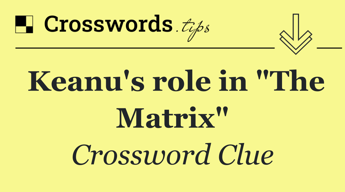 Keanu's role in "The Matrix"