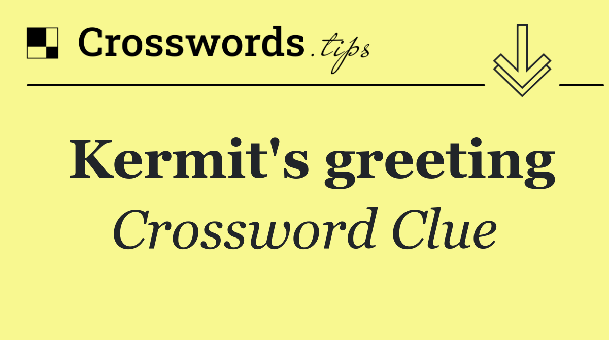 Kermit's greeting