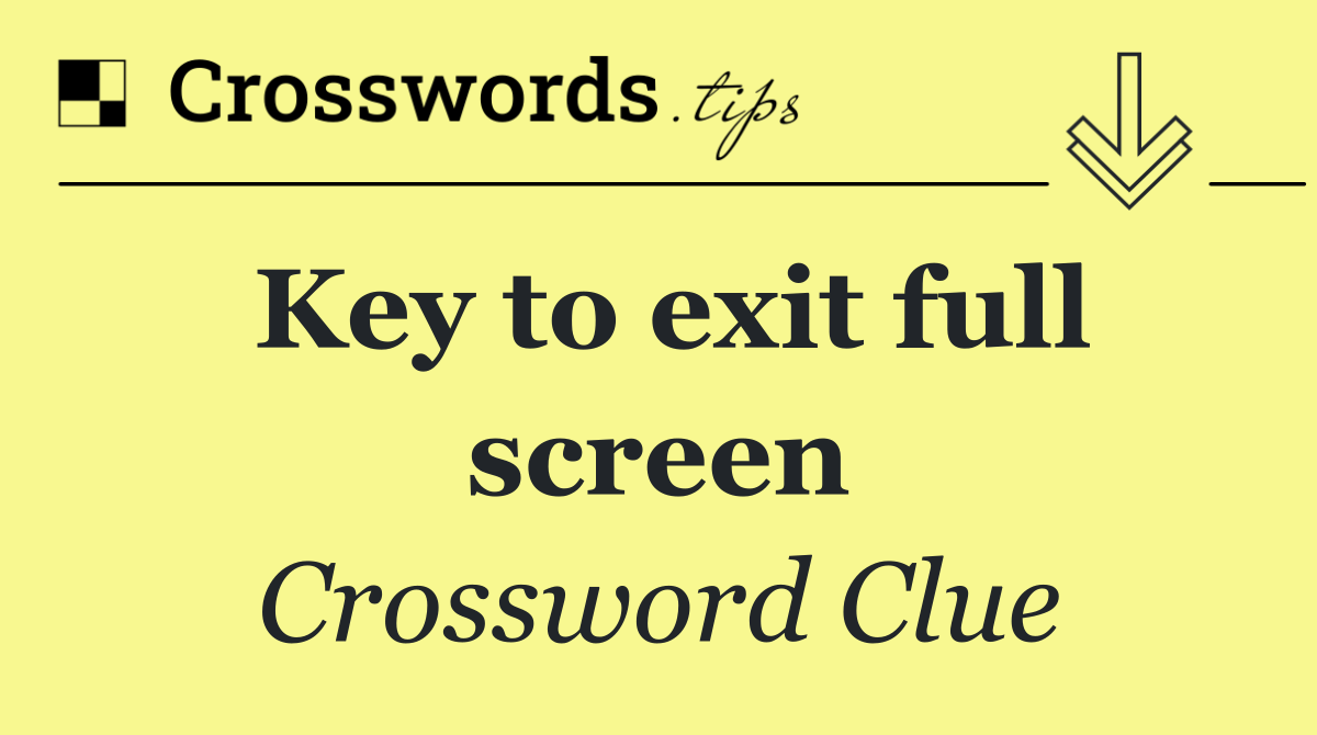Key to exit full screen