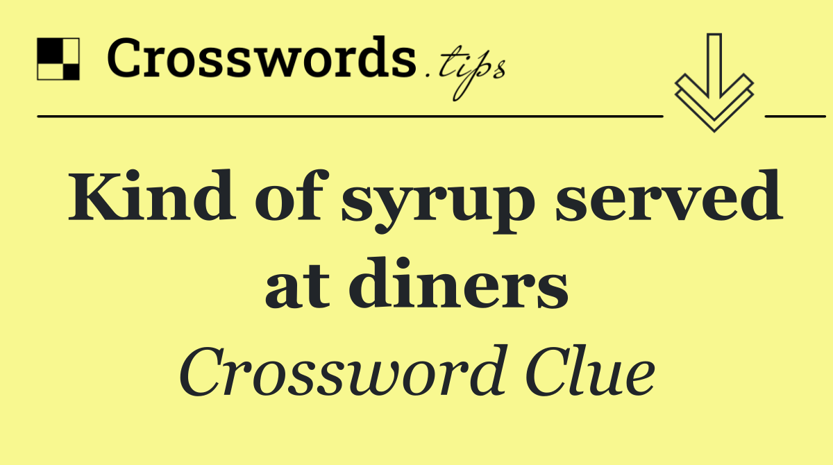 Kind of syrup served at diners