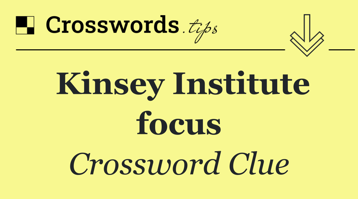 Kinsey Institute focus