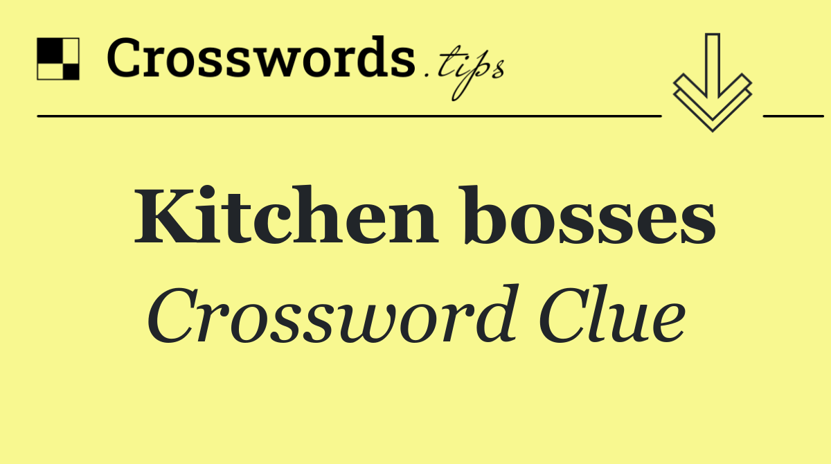 Kitchen bosses