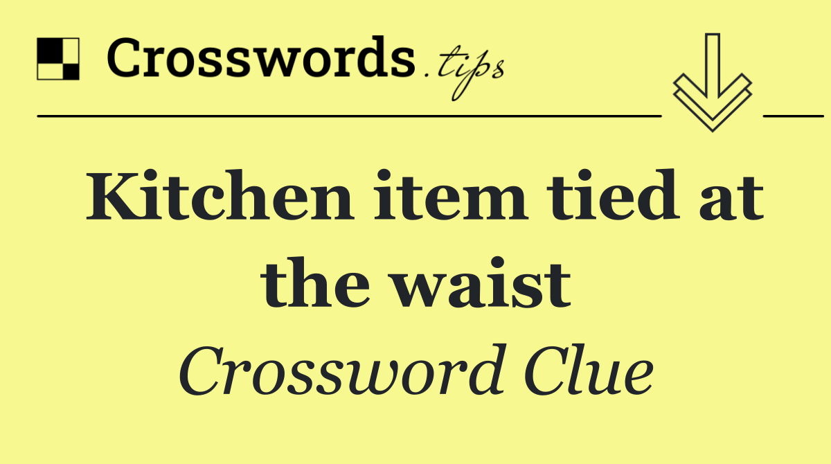 Kitchen item tied at the waist
