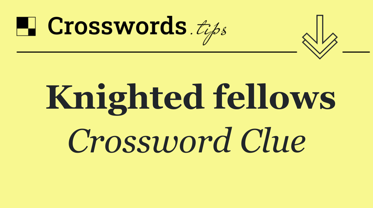 Knighted fellows