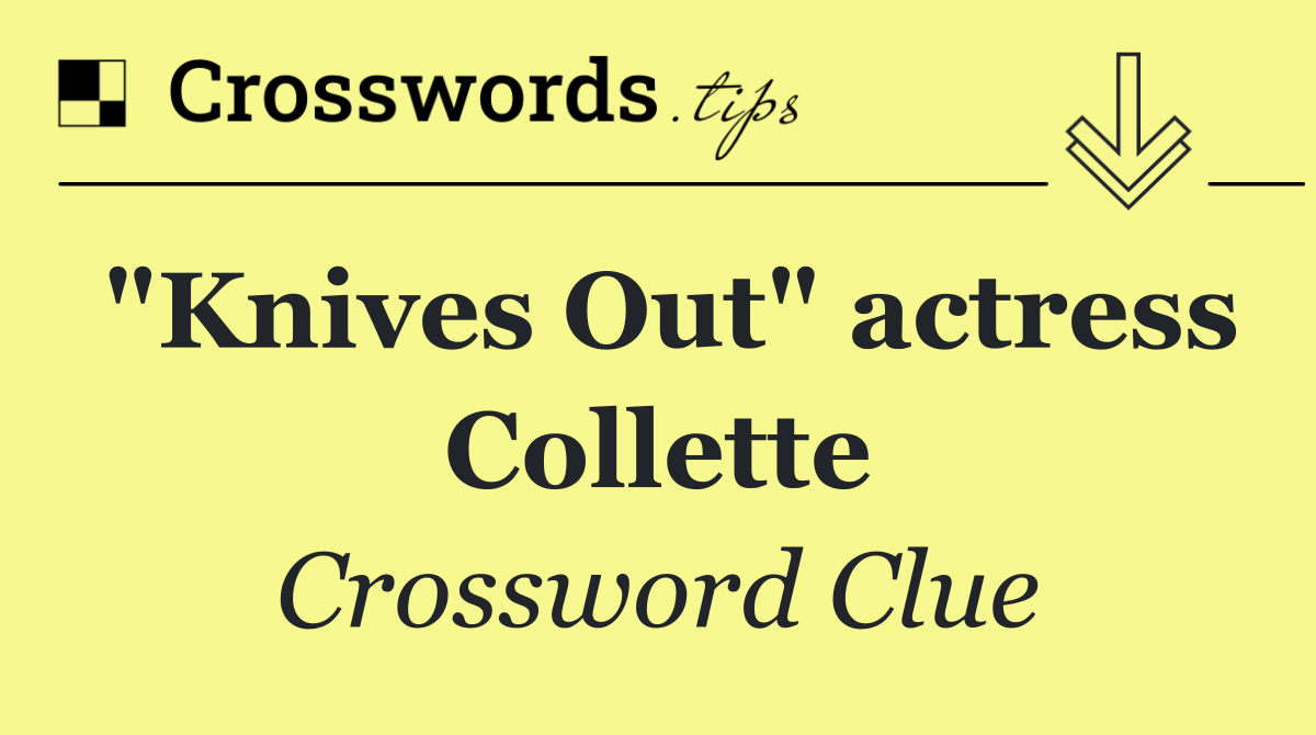 "Knives Out" actress Collette