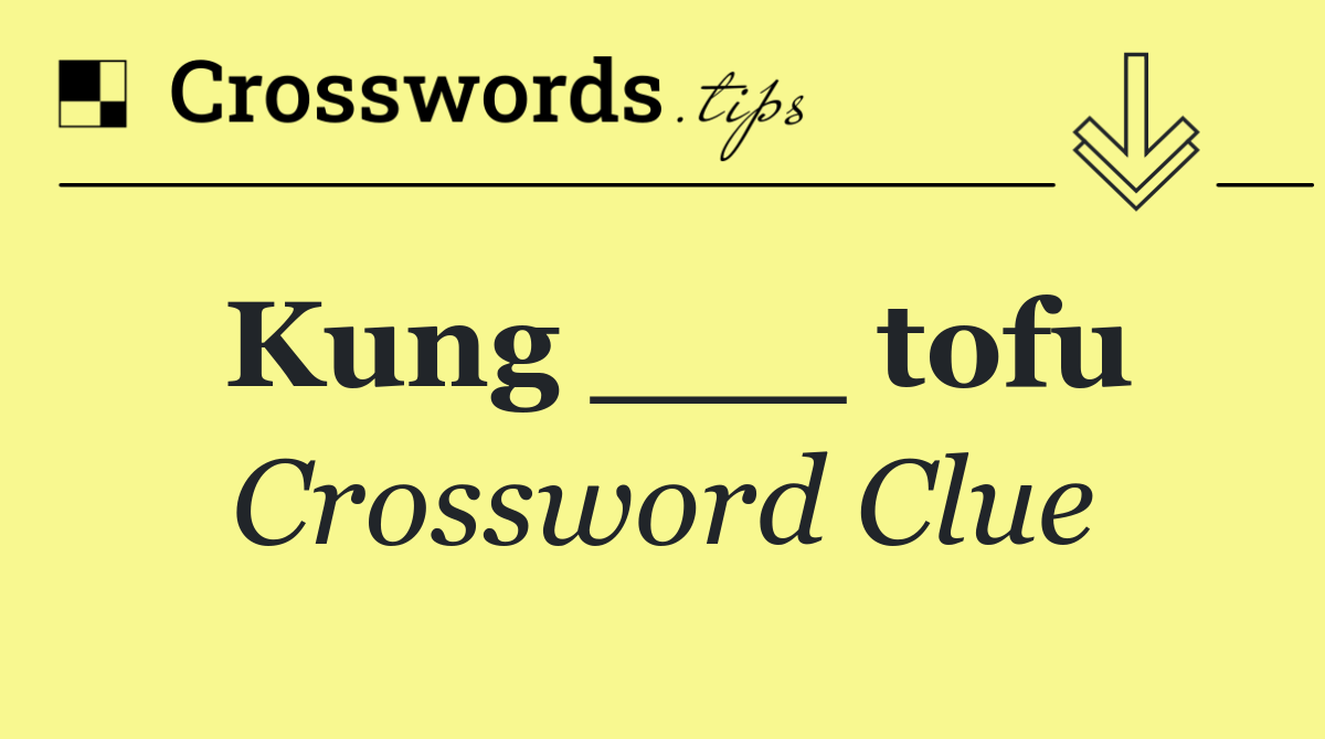 Kung ___ tofu