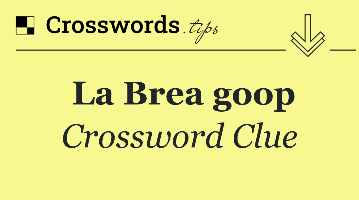 La Brea goop