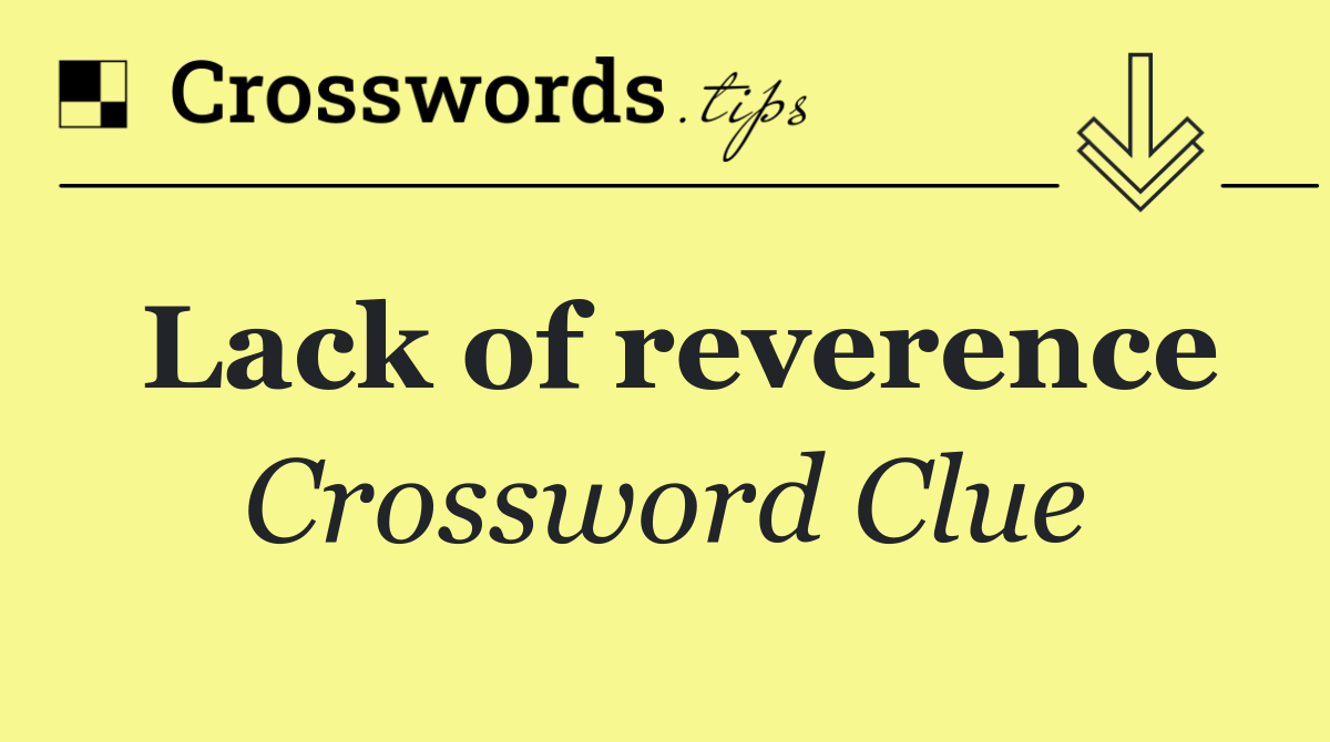 Lack of reverence