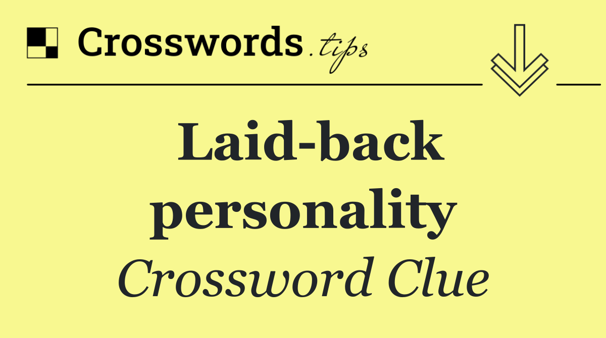 Laid back personality