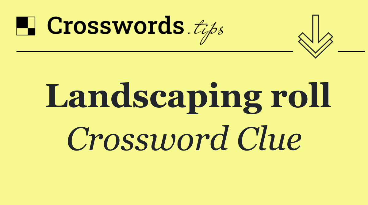Landscaping roll