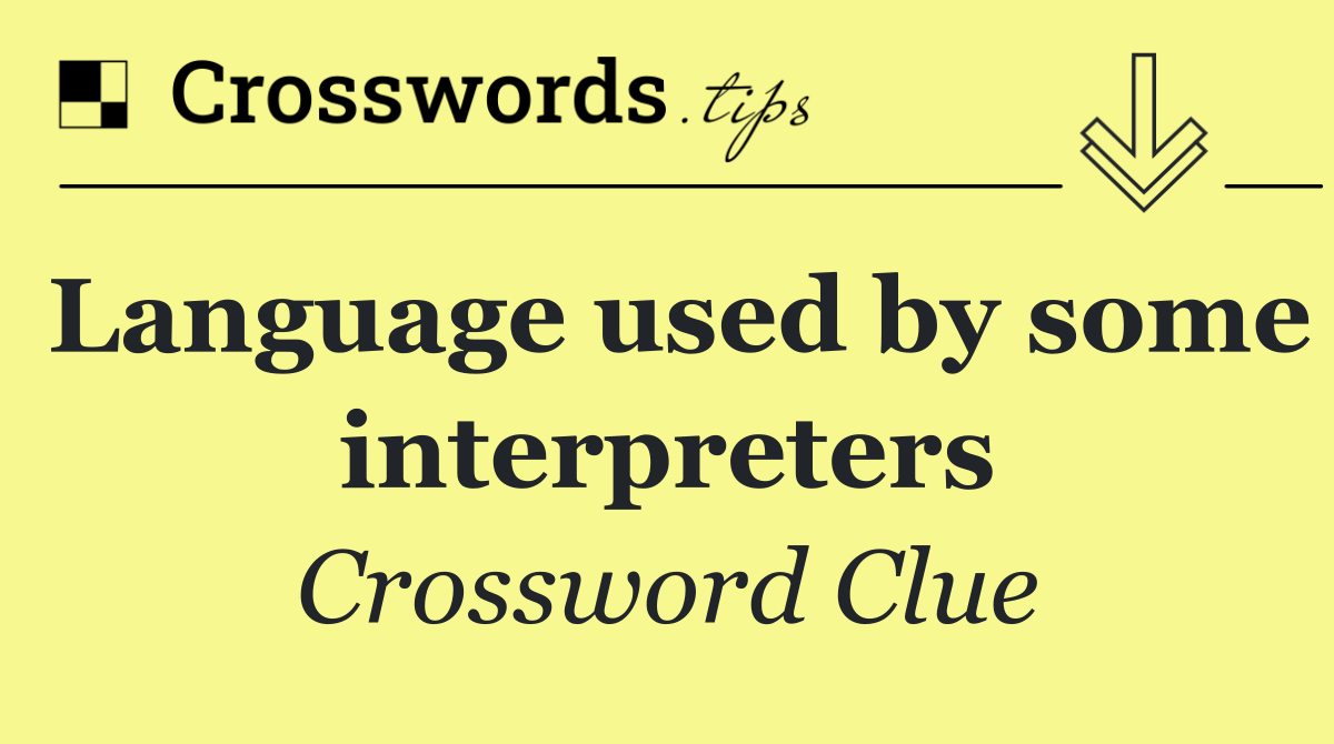 Language used by some interpreters