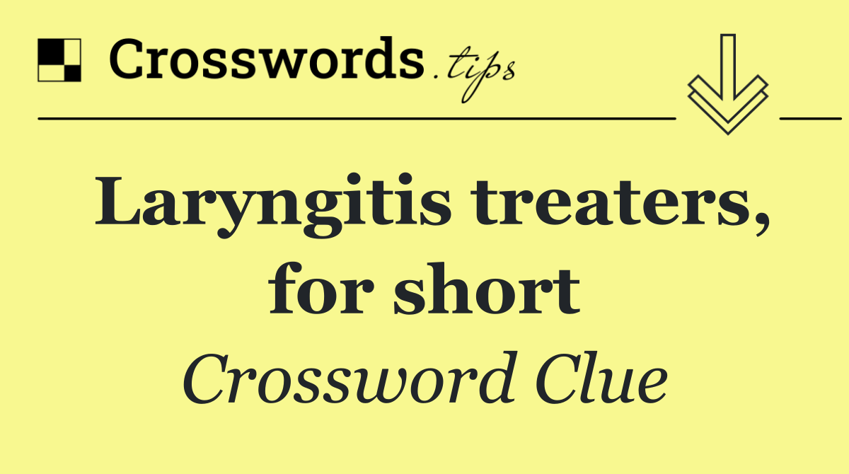 Laryngitis treaters, for short