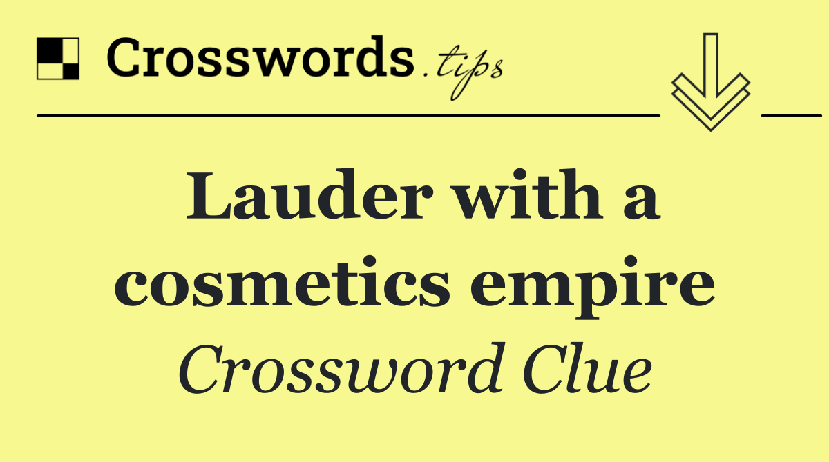 Lauder with a cosmetics empire