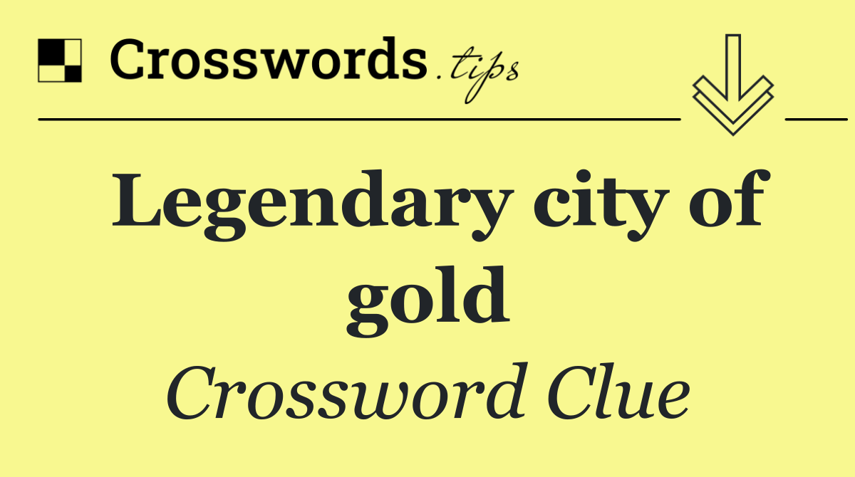Legendary city of gold