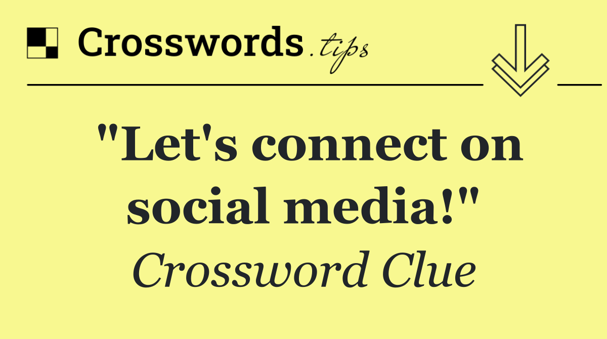 "Let's connect on social media!"