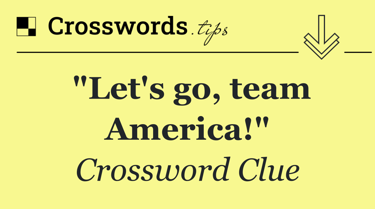 "Let's go, team America!"