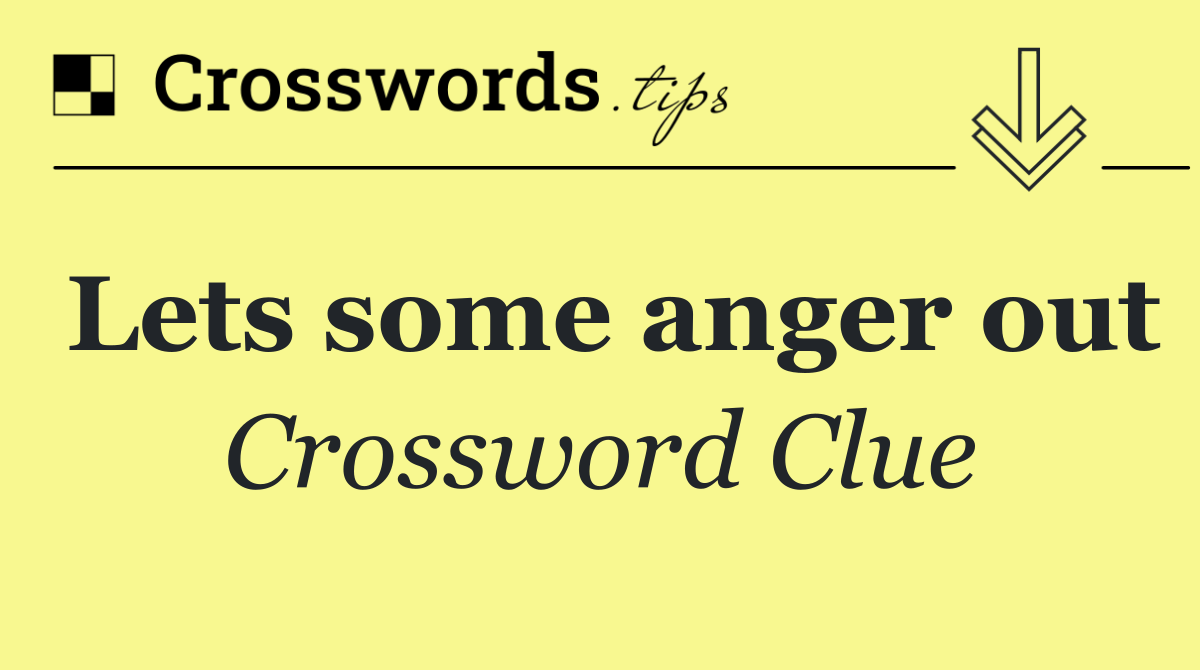 Lets some anger out