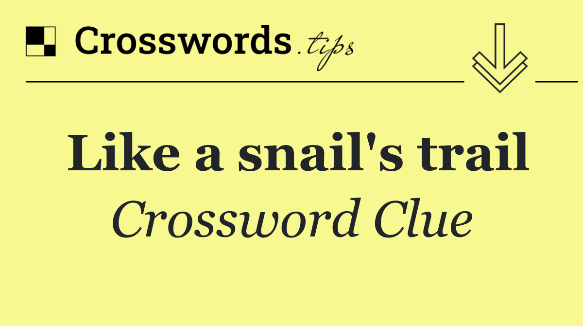 Like a snail's trail