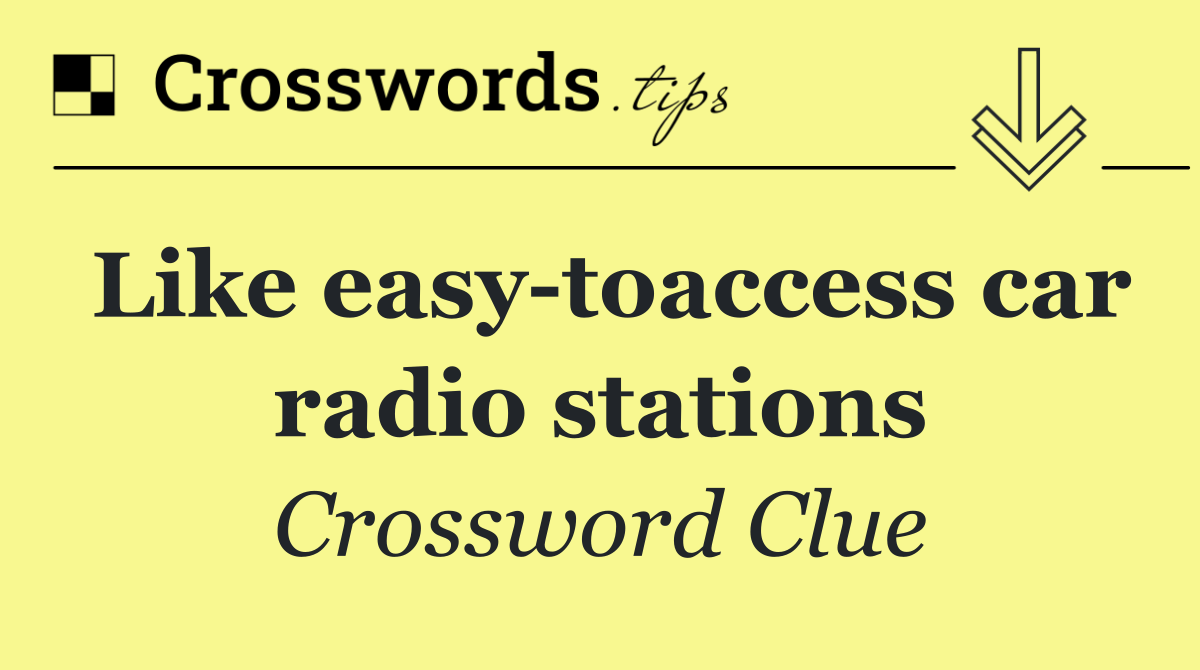 Like easy toaccess car radio stations