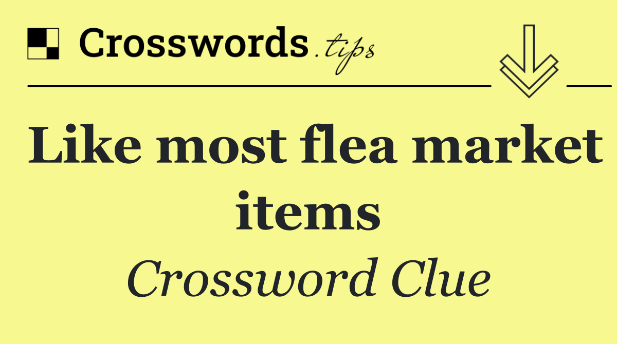 Like most flea market items