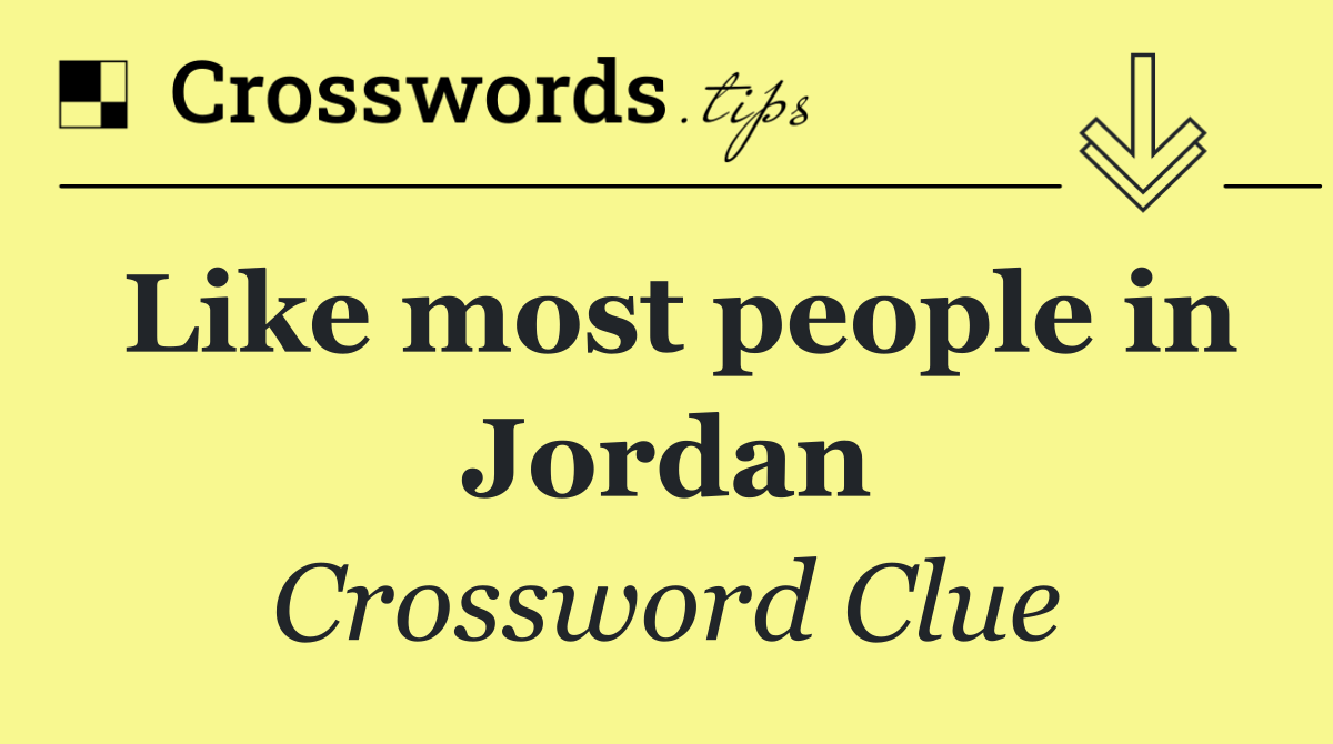 Like most people in Jordan