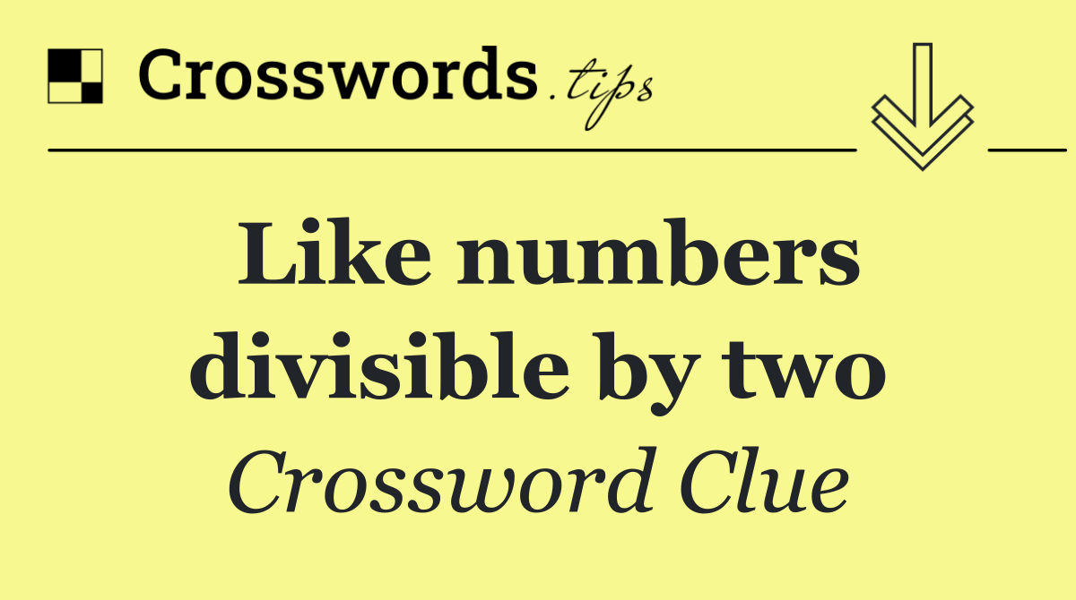 Like numbers divisible by two