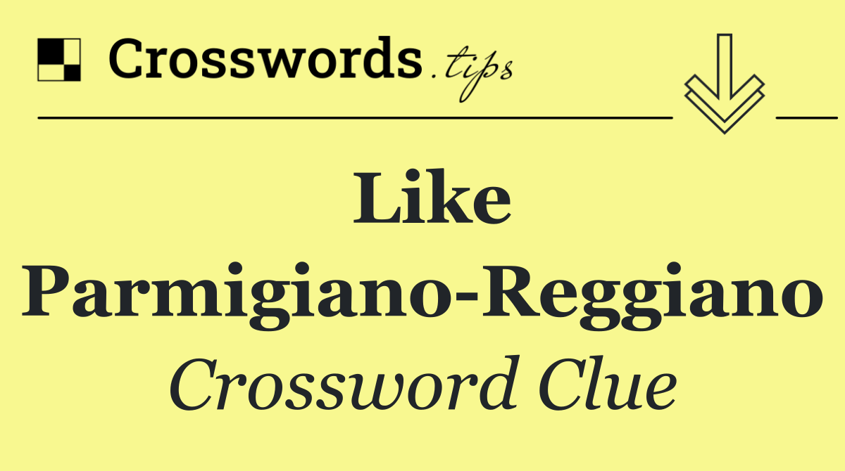 Like Parmigiano Reggiano