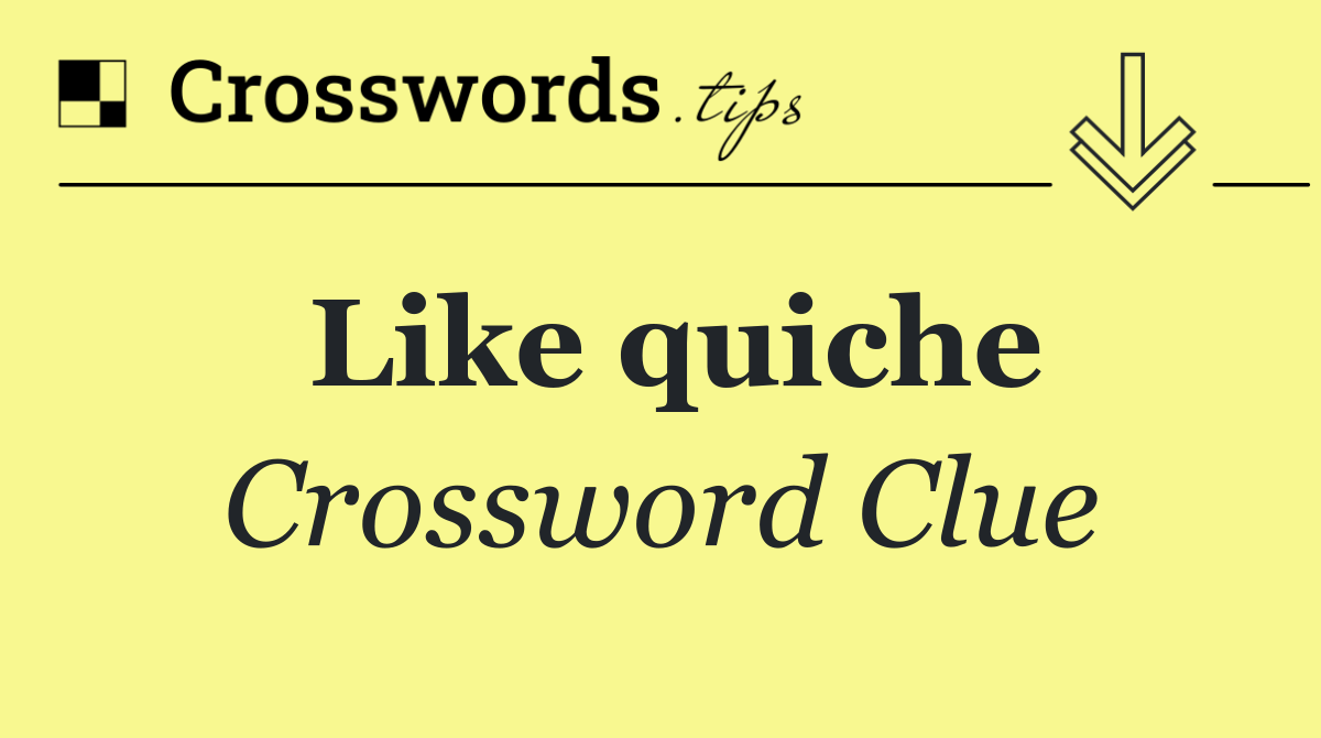 Like quiche