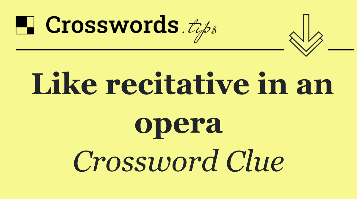 Like recitative in an opera