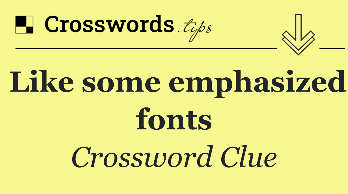 Like some emphasized fonts