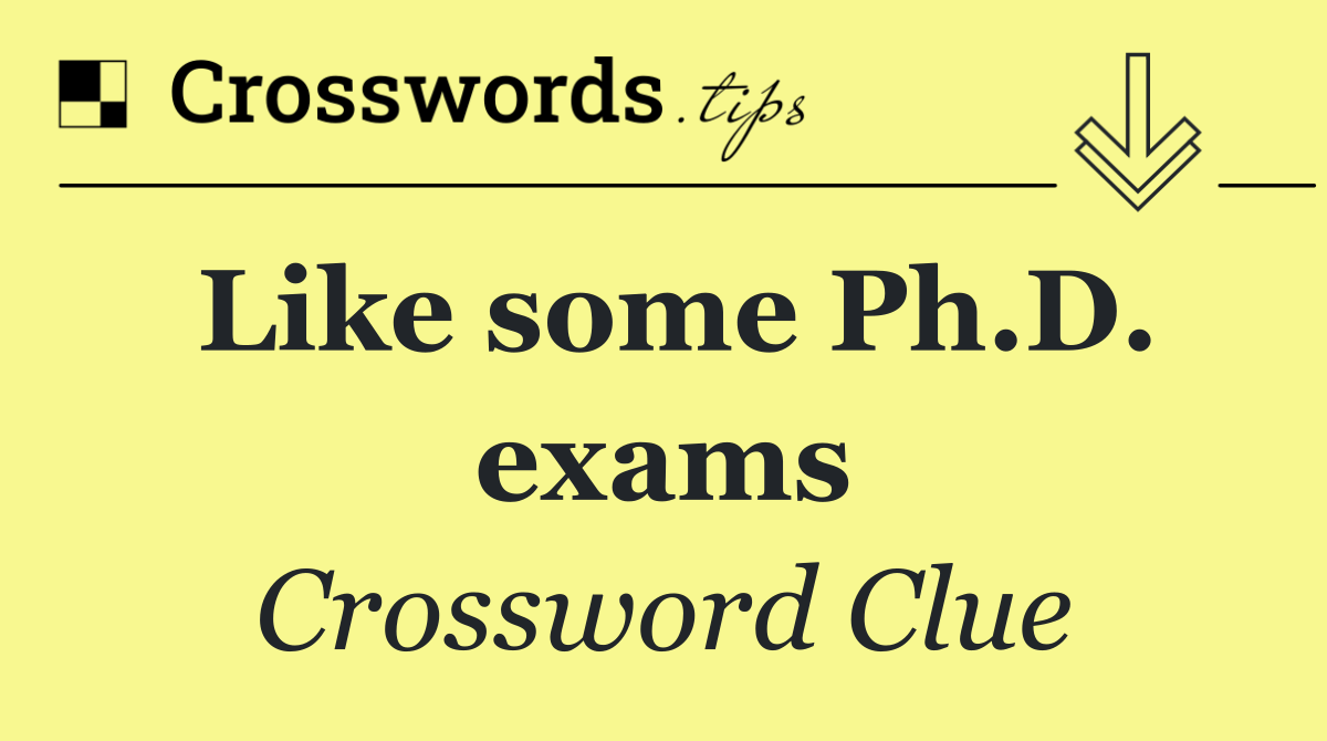 Like some Ph.D. exams