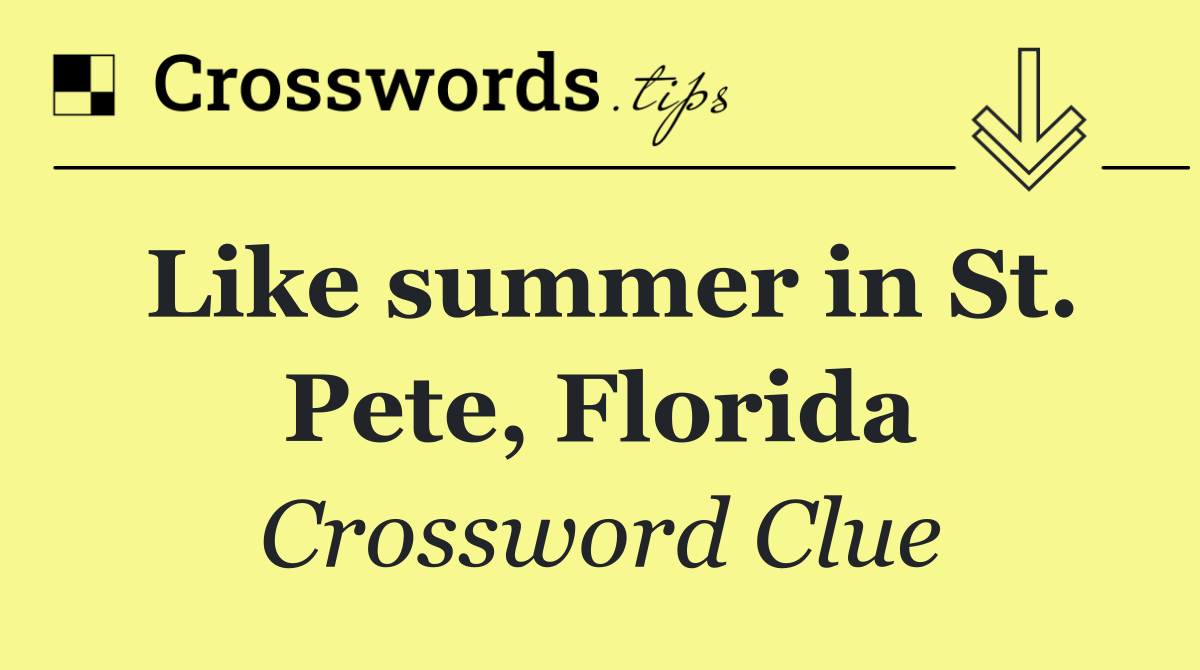 Like summer in St. Pete, Florida