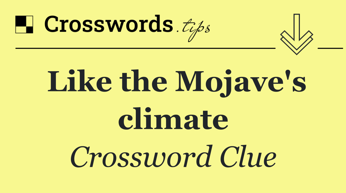 Like the Mojave's climate