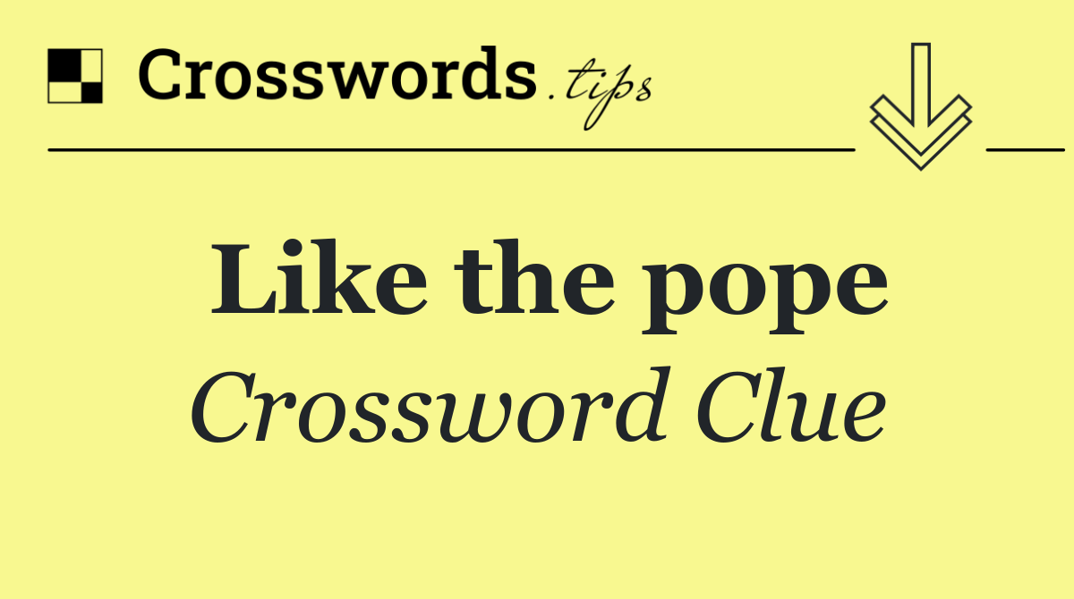Like the pope