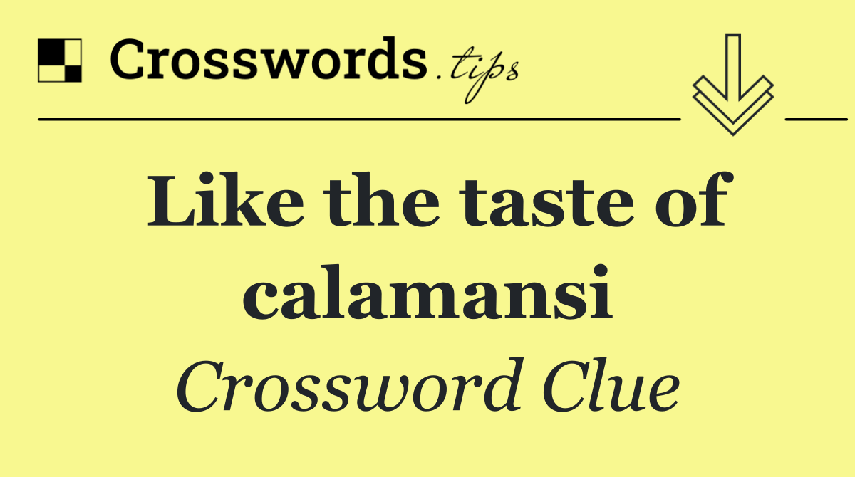 Like the taste of calamansi