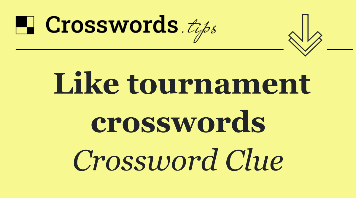 Like tournament crosswords