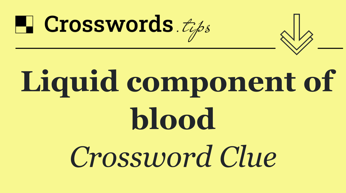 Liquid component of blood