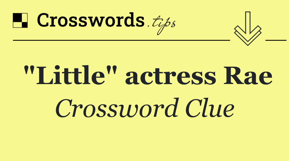 "Little" actress Rae