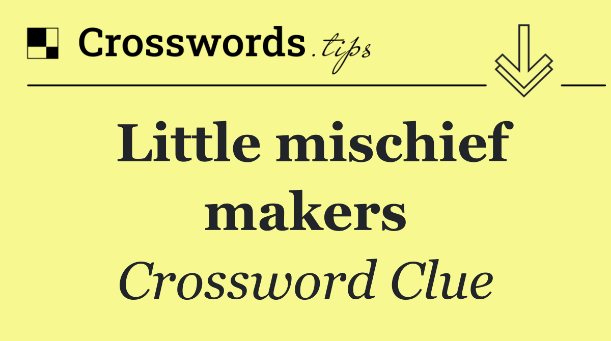 Little mischief makers