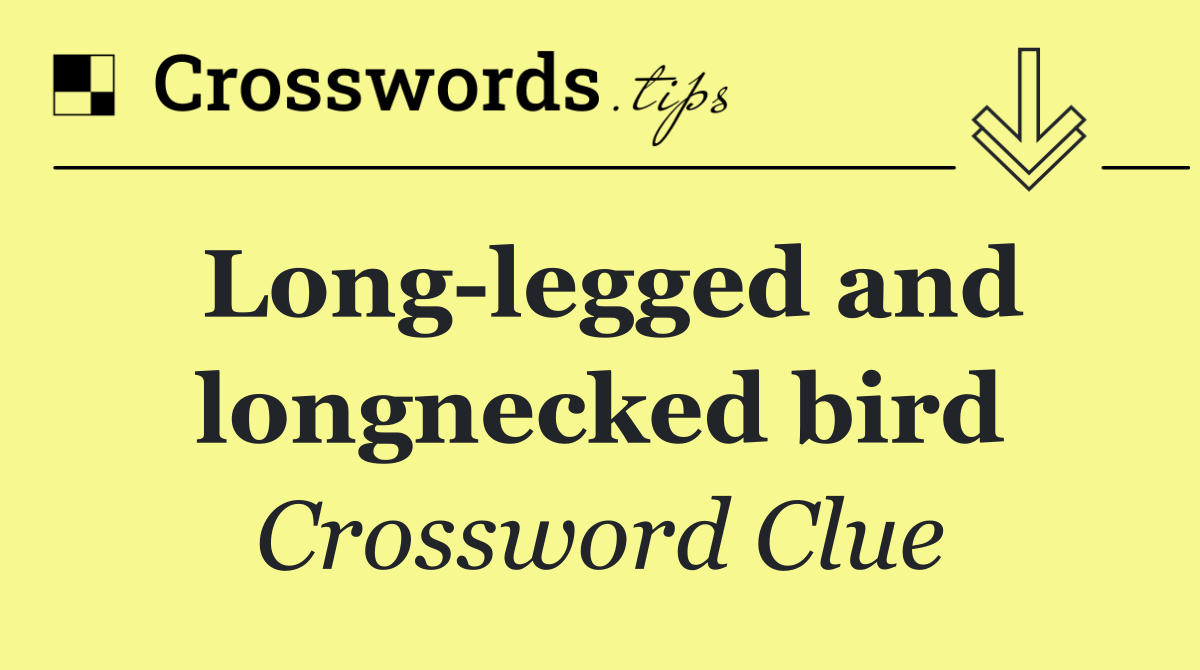 Long legged and longnecked bird