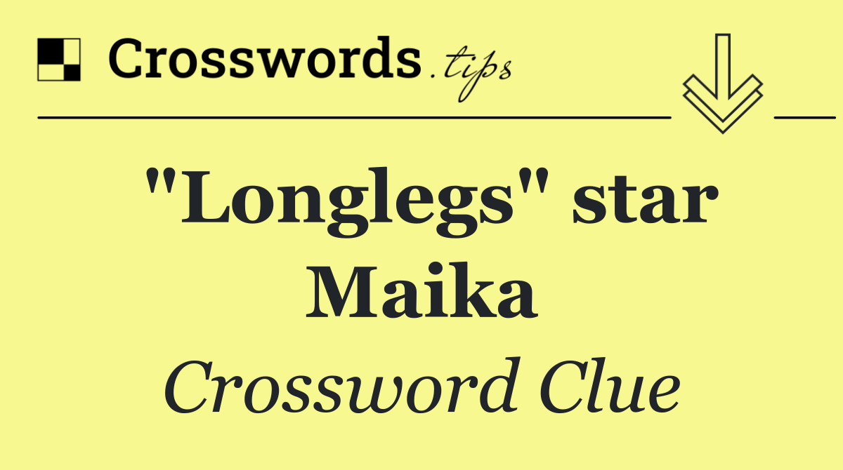 "Longlegs" star Maika